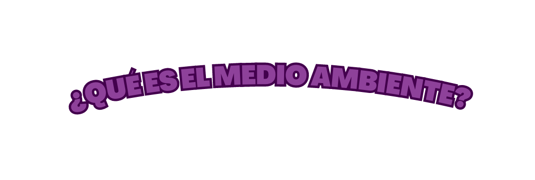QUÉ ES EL MEDIO AMBIENTE